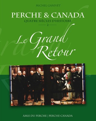 Perche & Canada - Quatre siècles d'histoire - Le Grand Retour
